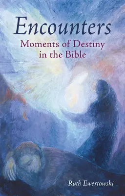 Találkozások: A végzet pillanatai a Bibliában - Encounters: Moments of Destiny in the Bible