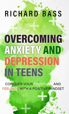Szorongás és depresszió leküzdése tizenéveseknél - Overcoming Anxiety and Depression in Teens