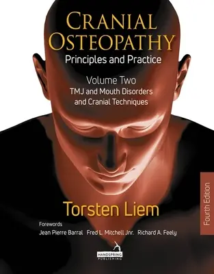 Cranial Osteopathy: Kötet: Különleges érzékszervek, orofaciális fájdalom, fejfájás és koponyaidegek - Cranial Osteopathy: Principles and Practice - Volume 2: Special Sense Organs, Orofacial Pain, Headache, and Cranial Nerves