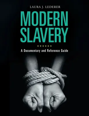 Modern rabszolgaság: Dokumentum- és kézikönyv - Modern Slavery: A Documentary and Reference Guide