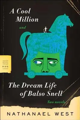 A Cool Million és Balso Snell álomélete: két regény - A Cool Million and the Dream Life of Balso Snell: Two Novels