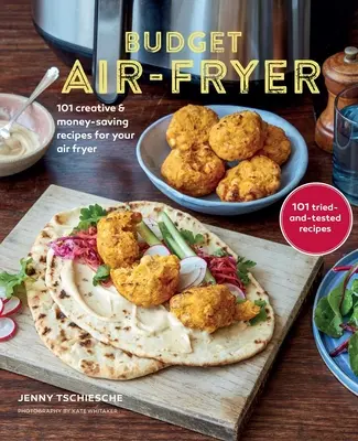 Költségvetési légsütő szakácskönyv: Kreatív és pénztakarékos receptek a légsütőhöz - Budget Air-Fryer Cookbook: Creative & Money-Saving Recipes for Your Air Fryer