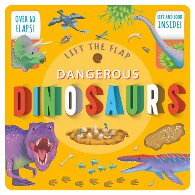 Lift the Flap: Veszélyes dinoszauruszok: Lift-The-Flap Fact Book: Lift-The-Flap Fact Book - Lift the Flap: Dangerous Dinosaurs: Lift-The-Flap Fact Book