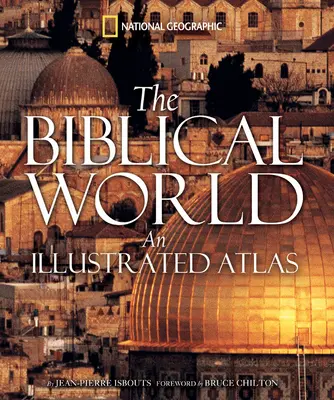 A bibliai világ: An Illustrated Atlas - The Biblical World: An Illustrated Atlas