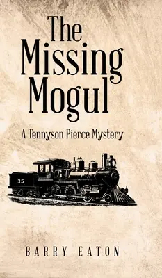 Az eltűnt mogul: Egy Tennyson Pierce-rejtély - The Missing Mogul: A Tennyson Pierce Mystery