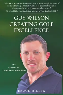 Guy Wilson Creating Golf Excellence: Lydia Ko és még több sztár születése - Guy Wilson Creating Golf Excellence: The Genesis of Lydia Ko & More Stars