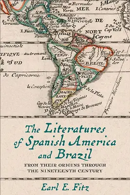 A spanyol-amerikai és brazil irodalmak: Az eredetüktől a tizenkilencedik századon keresztül - The Literatures of Spanish America and Brazil: From Their Origins Through the Nineteenth Century