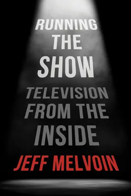 A show vezetése: A televíziózás belülről - Running the Show: Television from the Inside