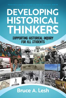 Történelmi gondolkodók fejlesztése: Történelmi kutatás támogatása minden diák számára - Developing Historical Thinkers: Supporting Historical Inquiry for All Students