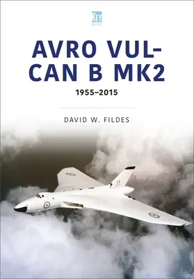 Avro Vulcan B.Mk2: Hely a történelemben, 1960-84 - Avro Vulcan B.Mk2: A Place in History, 1960-84