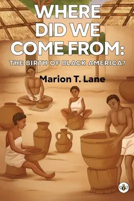 Honnan jöttünk: A fekete Amerika születése? - Where Did We Come from: The Birth of Black America?