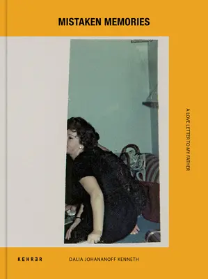 Téves emlékek: Szerelmes levél apámnak - Mistaken Memories: A Love Letter to My Father