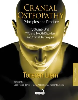 Cranialis oszteopátia: Alapelvek és gyakorlat - 1. kötet: Tmj és szájbetegségek, valamint koponyatechnika - Cranial Osteopathy: Principles and Practice - Volume 1: Tmj and Mouth Disorders, and Cranial Techniques