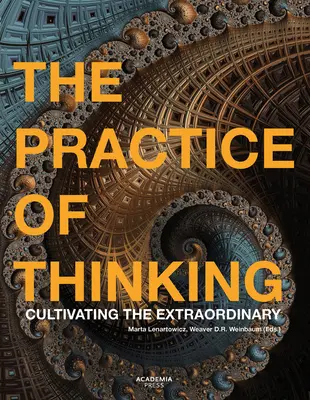 A gondolkodás gyakorlata: A rendkívüli művelése - The Practice of Thinking: Cultivating the Extraordinary