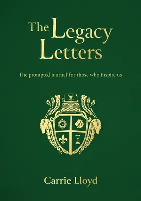 A Legacy Letters: A napló azoknak, akik inspirálnak minket - The Legacy Letters: The Prompted Journal for Those Who Inspire Us