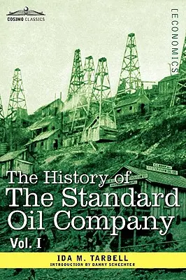 A Standard Oil Company története, I. kötet (két kötetben) - The History of the Standard Oil Company, Vol. I (in Two Volumes)