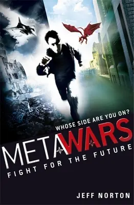 MetaWars: Harc a jövőért - 1. könyv - MetaWars: Fight for the Future - Book 1