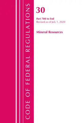 Code of Federal Regulations, Title 30 Mineral Resources 700-End, felülvizsgálva 2020. július 1-jétől (Office of the Federal Register (U S )) - Code of Federal Regulations, Title 30 Mineral Resources 700-End, Revised as of July 1, 2020 (Office of the Federal Register (U S ))