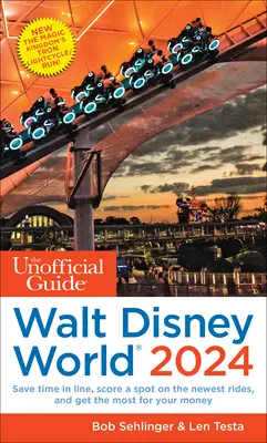 A Walt Disney World nem hivatalos útikönyve 2024 - The Unofficial Guide to Walt Disney World 2024