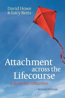 Kötődés az életpályán keresztül: Rövid bevezetés - Attachment Across the Lifecourse: A Brief Introduction