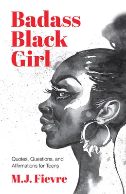 Badass Black Girl: Idézetek, kérdések és megerősítések tinédzsereknek (Ajándék tinilányoknak) - Badass Black Girl: Quotes, Questions, and Affirmations for Teens (Gift for Teenage Girl)