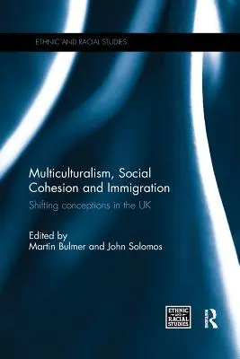 Multikulturalizmus, társadalmi kohézió és bevándorlás: Változó elképzelések az Egyesült Királyságban - Multiculturalism, Social Cohesion and Immigration: Shifting Conceptions in the UK