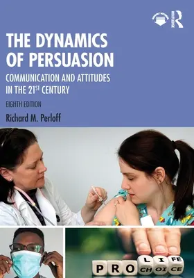 A meggyőzés dinamikája: Kommunikáció és attitűdök a 21. században - The Dynamics of Persuasion: Communication and Attitudes in the 21st Century