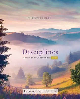 The Upper Room Disciplines 2024, bővített nyomtatott kiadás: A Book of Daily Devotions: A Book of Daily Devotions: A Book of Daily Devotions - The Upper Room Disciplines 2024, Enlarged Print Edition: A Book of Daily Devotions