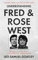 Fred és Rose West megértése: Hurok, Lamella és az aranykalitka - Understanding Fred & Rose West: Noose, Lamella & the Gilded Cage