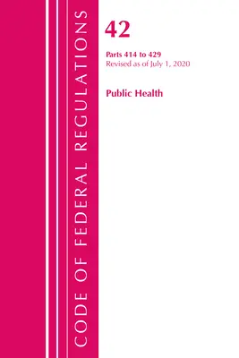 Code of Federal Regulations, 42. cím Közegészségügy 414-429, 2020. október 1-jei hatállyal felülvizsgálva (Office of the Federal Register (U S )) - Code of Federal Regulations, Title 42 Public Health 414-429, Revised as of October 1, 2020 (Office of the Federal Register (U S ))