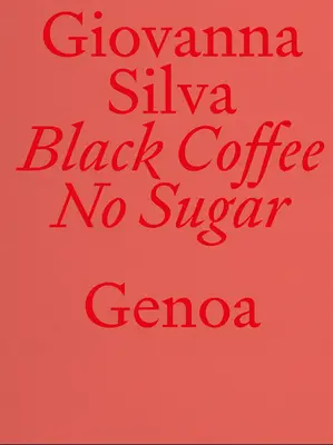 Giovanna Silva: Fekete kávé cukor nélkül: Genova - Giovanna Silva: Black Coffee No Sugar: Genoa