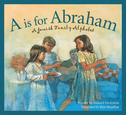 A mint Ábrahám: A Jewish Family Alphabet - A is for Abraham: A Jewish Family Alphabet