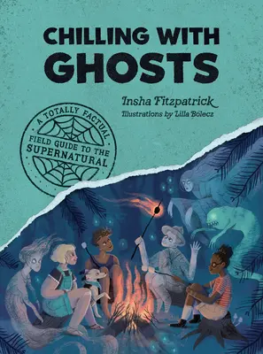 Chilling with Ghosts: A Totally Factual Field Guide to the Supernatural (Teljesen tényszerű útmutató a természetfelettihez) - Chilling with Ghosts: A Totally Factual Field Guide to the Supernatural