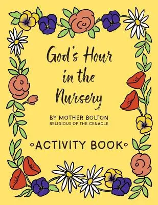 Isten órája a bölcsődében: Tevékenységek könyve - God's Hour in the Nursery: Activity Book