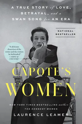 Capote asszonyai: Egy igaz történet szerelemről, árulásról és egy korszak hattyúdaláról - Capote's Women: A True Story of Love, Betrayal, and a Swan Song for an Era