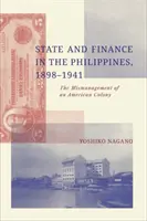 Állam és pénzügyek a Fülöp-szigeteken, 1898-1941 - Egy amerikai gyarmat rossz gazdálkodása - State and Finance in the Philippines, 1898-1941 - The Mismanagement of an American Colony