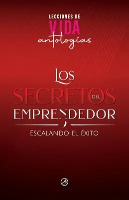 Los Secretos del Emprendedor: Escalando el xito