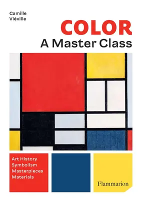 Color: Mesterkurzus: Művészettörténet - Mesterművek - Szimbolizmus - Technikák - Color: A Master Class: Art History - Masterpieces - Symbolism - Techniques