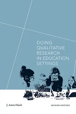 Minőségi kutatás az oktatásban, második kiadás - Doing Qualitative Research in Education Settings, Second Edition