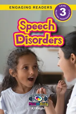 Beszédzavarok: Megérteni az elmédet és a testedet (Engaging Readers, 3. szint) - Speech Disorders: Understand Your Mind and Body (Engaging Readers, Level 3)