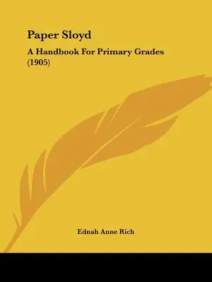 Paper Sloyd: Kézikönyv az általános iskolai osztályok számára (1905) - Paper Sloyd: A Handbook For Primary Grades (1905)