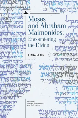 Mózes és Ábrahám Maimonidész: Az isteni találkozás - Moses and Abraham Maimonides: Encountering the Divine