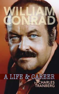 William Conrad: Život a kariéra (vázané vydání) - William Conrad: A Life & Career (hardback)