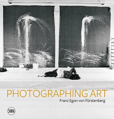 Franz Egon Von Frstenberg: Frstenstenberg: A művészet fotózása - Franz Egon Von Frstenberg: Photographing Art