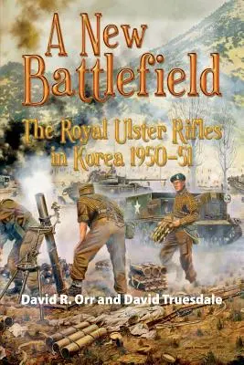 Egy új csatatér: A Royal Ulster Rifles Koreában, 1950-51 - A New Battlefield: The Royal Ulster Rifles in Korea, 1950-51