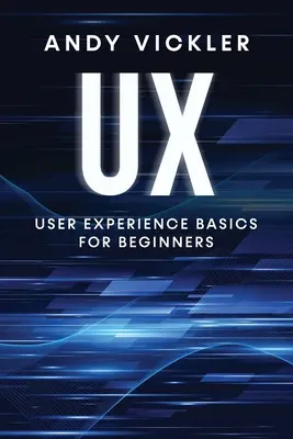 UX: Felhasználói élmény alapjai kezdőknek - UX: User Experience Basics for Beginners