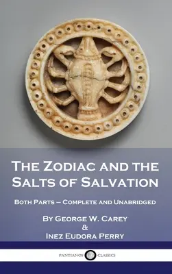 Az állatöv és az üdvösség sói: Mindkét rész - Teljes és rövidítetlen - The Zodiac and the Salts of Salvation: Both Parts - Complete and Unabridged