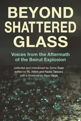 A törött üvegen túl: A bejrúti robbanás utáni hangok - Beyond Shattered Glass: Voices from the Aftermath of the Beirut Explosion