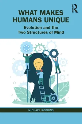 Mi teszi egyedivé az embert: Az evolúció és az elme két struktúrája - What Makes Humans Unique: Evolution and the Two Structures of Mind