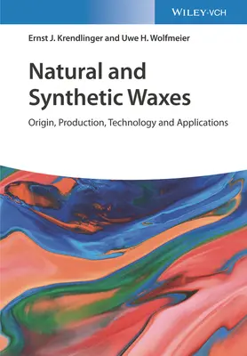 Természetes és szintetikus viaszok: Eredet, előállítás, technológia és alkalmazások - Natural and Synthetic Waxes: Origin, Production, Technology, and Applications